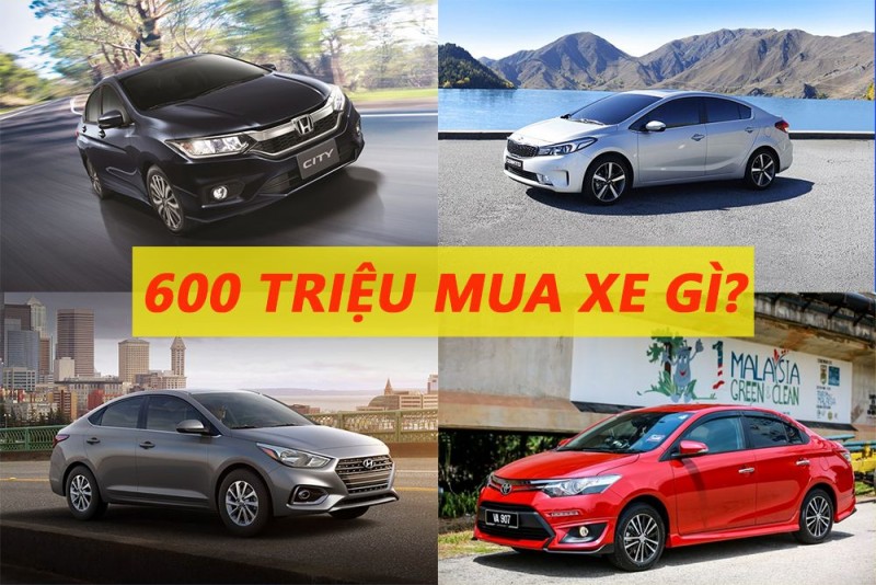 Ngân sách 600 triệu nên mua xe gì là hợp lý nhất hiện nay?