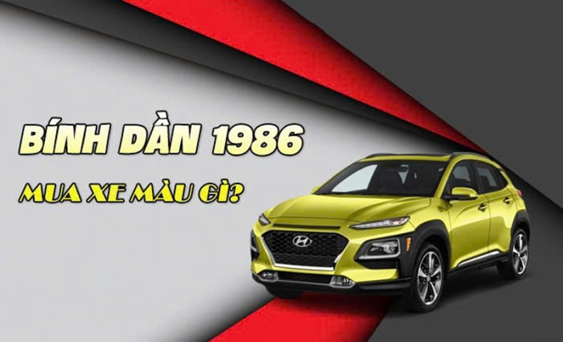 Tuổi Bính Dần Sinh Năm 1986 Hợp Màu Xe Gì? Hướng Dẫn Chọn Xe Ô Tô Hợp Mệnh