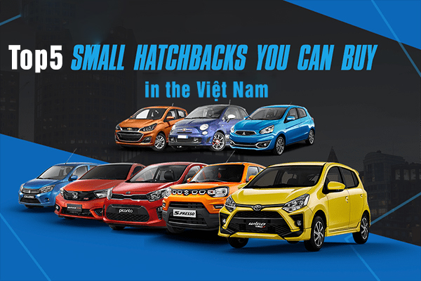 TOP5 mẫu xe hatchback cỡ nhỏ đáng để bạn sở hữu nhất tại Việt Nam năm 2021