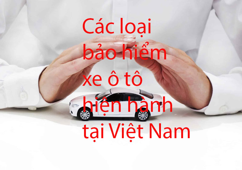 Các loại bảo hiểm xe ô tô mà chủ xe nên biết