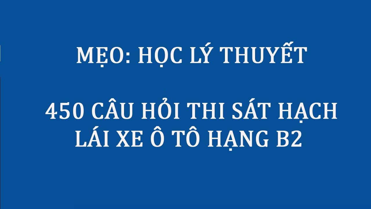 Mẹo thi lý thuyết bằng lái xe B2 đậu 100% có thể bạn chưa biết